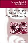 Neuropsychological Rehabilitation and People with Dementia (Neuropsychological Rehabilitation: A Modular Handbook)