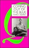 Coming Out of the Blue: British Police Officers Talk About Their Lives in 'the Job' As Lesbians, Gays and Bisexuals (The Cassell Lesbian and Gay Studies)