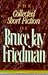 The Collected Short Fiction Of Bruce Jay Friedman