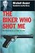 The Biker Who Shot Me: Recollections of a Crime Reporter