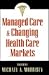 Managed Care and Changing Health Care Markets