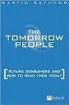 Tomorrow People: Future Consumers and How to Read Them Tomorrow People: Future Consumers and How to Read Them