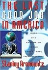 The Last Good Job in America: Work and Education in the New Global Technoculture (Critical Perspectives Series: A Book Series Dedicated to Paulo Freire)