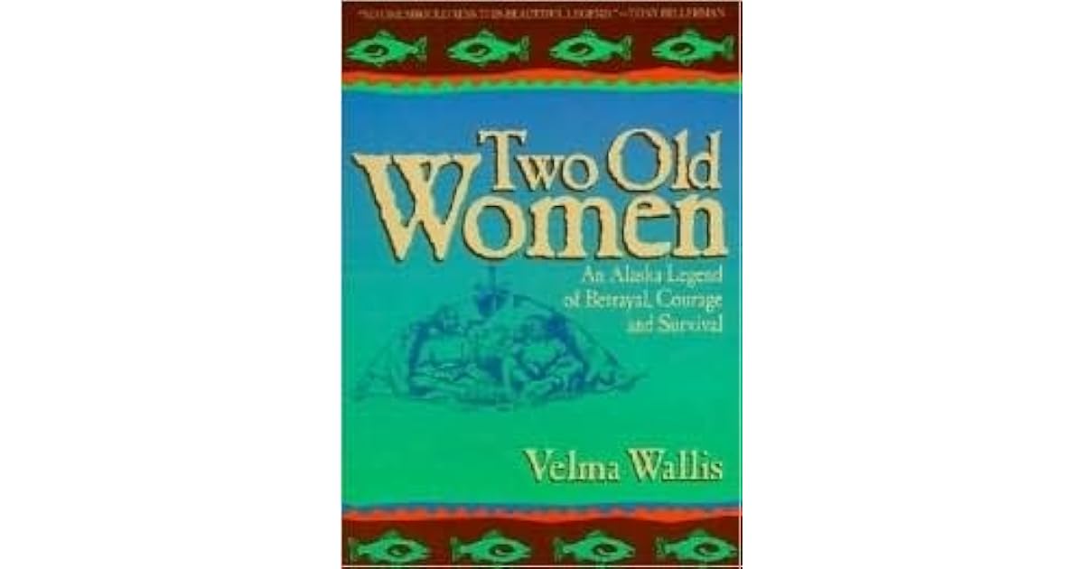 Two Old Women by Velma Wallis