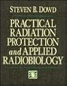 Practical Radiation Protection and Applied Radiobiology Practical Radiation Protection and Applied Radiobiology