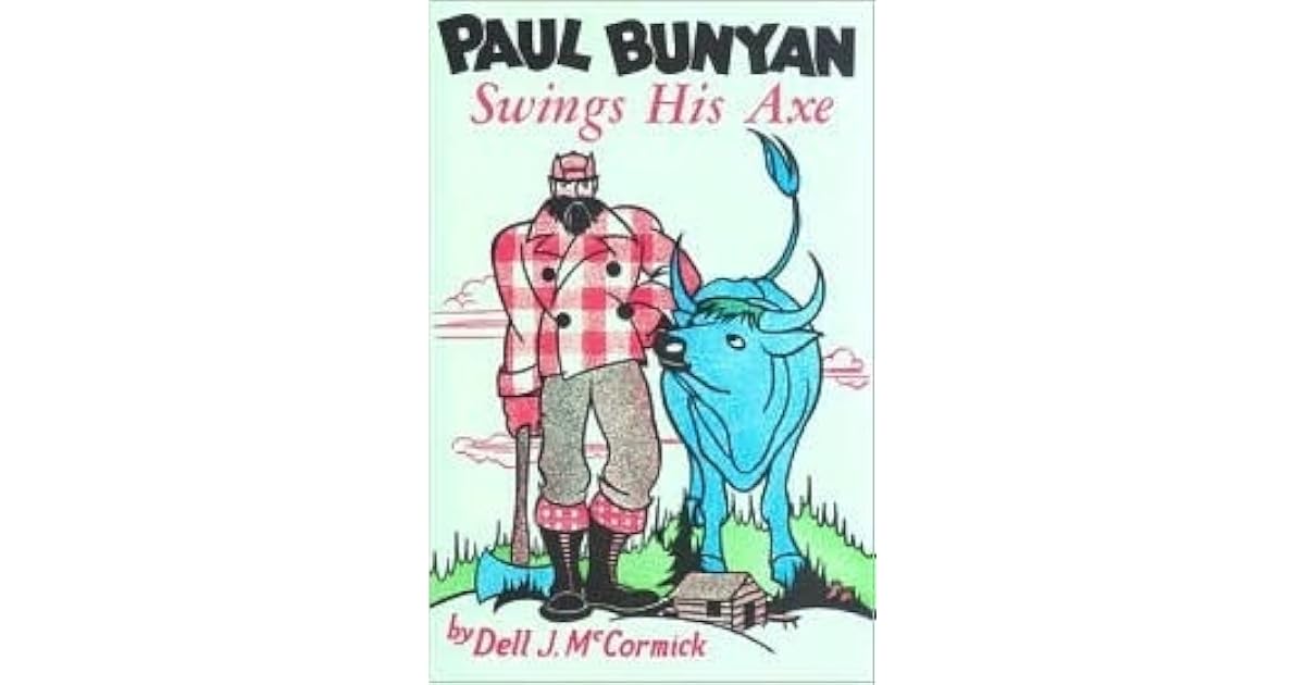 Paul Bunyan Swings His Axe by Dell J. McCormick