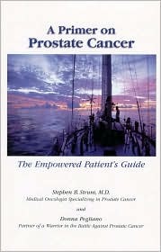 A Primer on Prostate Cancer: The Empowered Patient's Guide