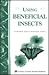 Using Beneficial Insects by Rhonda Massingham Hart
