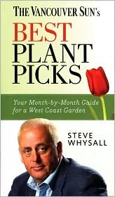 Vancouver Sun's Best Plant Picks: Your Month-by-Month Guide for a West Coast Garden (Paperback)