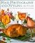Food Photography and Styling: How to Prepare, Light, and Photograph Delectable Food and Drinks