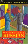 Business Russian: A Complete Course for Beginners (Teach Yourself)