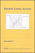 Discrete Convex Analysis (Monographs on Discrete Mathematics and Applications, Series Number 10)
