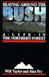 Beating Around the Bush: A Life in the Northern Forest