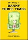 The story of Danny Three Times
