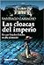 Las Cloacas Del Imperio/ The Sewage of the Empire: Lo Que Estados Unidos Oculta Al Mundo/ What the United States Hides from the World (Spanish Edition)