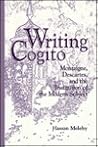 Writing Cogito: Montaigne, Descartes, and the Institution of the Modern Subject (Margins of Literature (Dis)) Writing Cogito: Montaigne, Descartes, and the Institution of the Modern Subject (Margins of Literature (Dis))