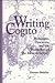 Writing Cogito: Montaigne, Descartes, and the Institution of the Modern Subject (Margins of Literature (Dis))