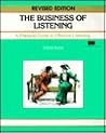 The Business of Listening: A Practical Guide to Effective Listening