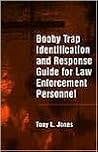Booby Trap Identification and Response Guide for Law Enforcement Personnel Booby Trap Identification and Response Guide for Law Enforcement Personnel