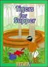Tigers for Supper