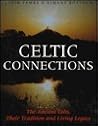 Celtic Connections: The Ancient Celts, Their Tradition and Living Legacy