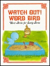 Watch Out! Word Bird (Word Birds for Early Birds)