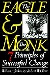 The Eagle & the Monk: Seven Principles of Successful Change The Eagle & the Monk: Seven Principles of Successful Change