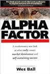 The Alpha Factor: The Secret to Dominating Competitors and Creating Self-sustaining Success