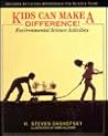 Kids Can Make a Difference!: Environmental Science Activities Kids Can Make a Difference!: Environmental Science Activities