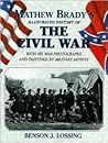 Matthew Brady's Illustrated History of The Civil War