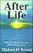 After Life: What It's Like in Heaven, Hell, and Purgatory