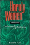 Unruly Women: The Politics of Confinement and Resistance (Paperback)