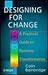 Designing for Change: A Pra...