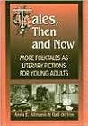 Tales, Then and Now: More Folktales As Literary Fictions for Young Adults
