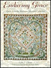 Enduring Grace: Quilts from the Shelburne Museum Collection (With Quilt Instructions by Francie Hoffhine Quinn)