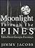 Moonlight Through The Pines by Jimmy Jacobs