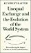 Unequal Exchange and the Evolution of the World System by Kunibert Raffer