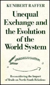 Unequal Exchange and the Evolution of the World System: Reconsidering the Impact of Trade on North-South Relations (Hardcover)