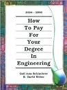 How to Pay for Your Degree in Engineering 2004-2006 (How to Pay for Your Degree in Engineering)