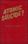 Atomic Suicide?