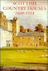 Scottish Country Houses: 1600 - 1914