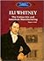 Eli Whitney: The Cotton Gin and American Manufacturing (The Library of American Lives and Times)