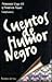 Cuentos de humor negro / Tales of black humor (Coleccion Aura (Mexico City, Mexico).) (Spanish Edition)