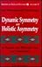Dynamic Symmetry and Holist...