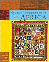 Quilt Inspirations from Africa : A Caravan of Ideas, Patterns, Motifs, and Techniques (Paperback)