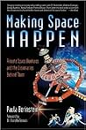 Making Space Happen: Private Space Ventures and the Visionaries Behind Them