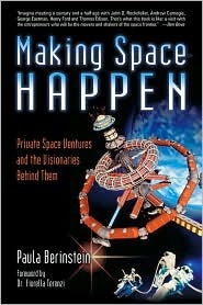 Making Space Happen: Private Space Ventures and the Visionaries Behind Them (Paperback)