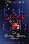 A Love Affair With God: Finding Freedom & Intimacy in Prayer (Paperback)