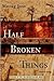 Half Broken Things