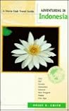 Adventuring in Indonesia: Java,Bali, Sumatra, Kalimantan, Sulawesi, Nusa Tenggara, Maluku, Irian Jaya
